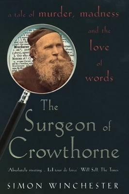 The Surgeon of Crowthorne: A Tale of Murder, Madness and the Oxford English Dictionary - Simon Winchester - cover