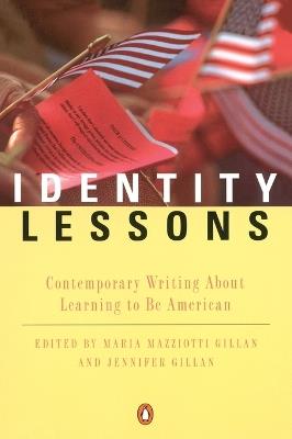 Identity Lessons: Contemporary Writing About Learning to Be American - cover