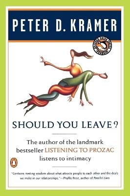 Should You Leave?: A Psychiatrist Explores Intimacy and Autonomy--and the Nature of Advice - Peter D. Kramer - cover