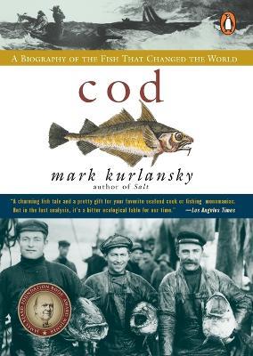 Cod: A Biography of the Fish that Changed the World - Mark Kurlansky - cover