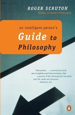 An Intelligent Person's Guide to Philosophy - Roger Scruton - cover