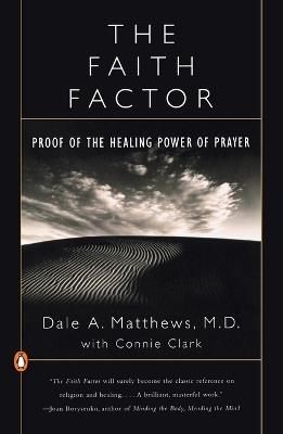 The Faith Factor: Proof of the Healing Power of Prayer - Dale A. Matthews,Connie Clark - cover