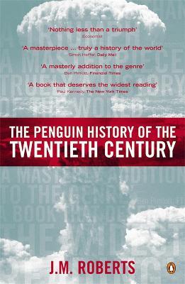 The Penguin History of the Twentieth Century: The History of the World, 1901 to the Present - J M Roberts - cover
