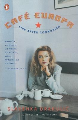 Café Europa: Life After Communism - Slavenka Drakulic - cover