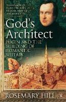 God's Architect: Pugin and the Building of Romantic Britain - Rosemary Hill - cover