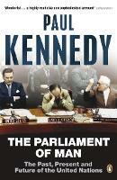The Parliament of Man: The Past, Present and Future of the United Nations - Paul Kennedy - cover