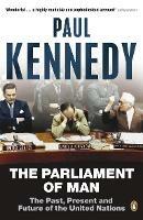The Parliament of Man: The Past, Present and Future of the United Nations - Paul Kennedy - cover