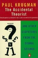The Accidental Theorist: And Other Dispatches from the Dismal Science - Paul Krugman - cover