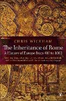 The Inheritance of Rome: A History of Europe from 400 to 1000