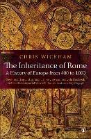 The Inheritance of Rome: A History of Europe from 400 to 1000 - Chris Wickham - cover