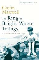 The Ring of Bright Water Trilogy: Ring of Bright Water, The Rocks Remain, Raven Seek Thy Brother - Gavin Maxwell - cover