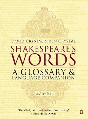 Shakespeare's Words: A Glossary and Language Companion - Ben Crystal,David Crystal - cover