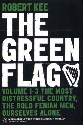 The Green Flag: A History of Irish Nationalism - Robert Kee - cover