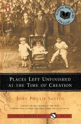 Places Left Unfinished at the Time of Creation - John Phillip Santos - cover
