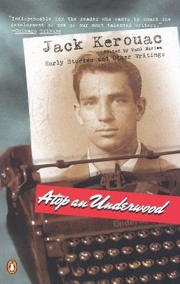 Atop an Underwood: Early Stories and Other Writings - Jack Kerouac - cover