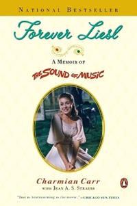 Forever Liesl: A Memoir of The Sound of Music - Charmian Carr ...