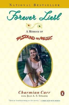 Forever Liesl: A Memoir of The Sound of Music - Charmian Carr - cover