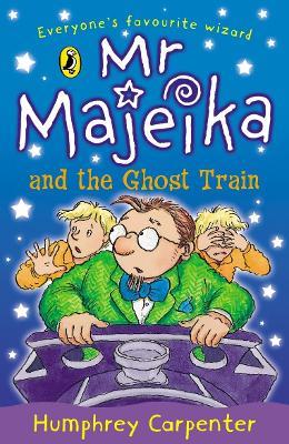 Mr Majeika and the Ghost Train - Humphrey Carpenter - cover