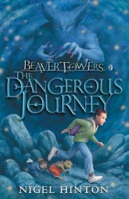 Beaver Towers: The Dangerous Journey - Nigel Hinton - cover