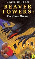 Beaver Towers: The Dark Dream - Nigel Hinton - cover