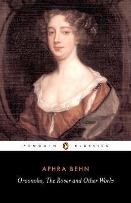 Oroonoko, the Rover and Other Works - Aphra Behn - cover