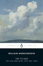 The Prelude: The Four Texts (1798, 1799, 1805, 1850)