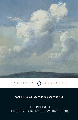 The Prelude: The Four Texts (1798, 1799, 1805, 1850) - William Wordsworth - cover