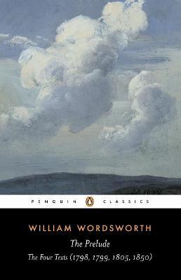 The Prelude: The Four Texts (1798, 1799, 1805, 1850) - William Wordsworth - cover