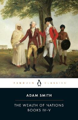 The Wealth of Nations: Books IV-V - Adam Smith - cover