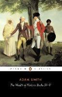 The Wealth of Nations: Books IV-V - Adam Smith - cover