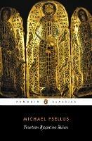 Fourteen Byzantine Rulers: The Chronographia of Michael Psellus