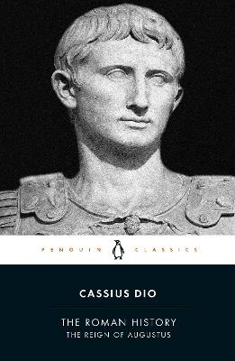 The Roman History: The Reign of Augustus - Cassius Dio - cover