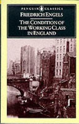 The Condition of the Working Class in England - Friedrich Engels - cover