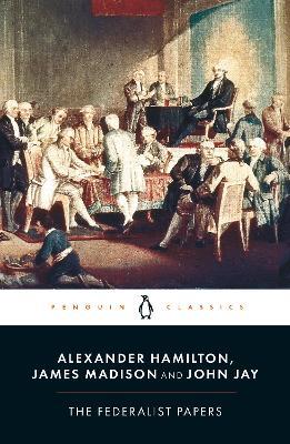 The Federalist Papers - Alexander Hamilton,James Madison,John Jay - cover