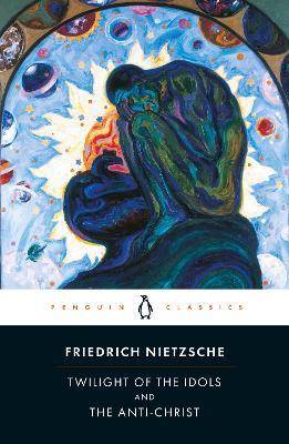Twilight of Idols and Anti-Christ - Friedrich Nietzsche - cover