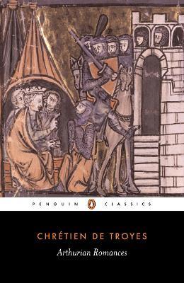 Arthurian Romances - Chretien de Troyes - cover