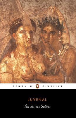 The Sixteen Satires - Juvenal - cover