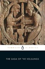 The Saga of the Volsungs: The Norse Epic of Sigurd the Dragon Slayer