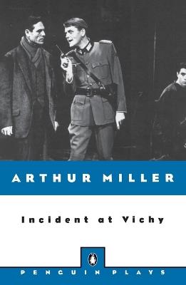 Incident at Vichy: A Play - Arthur Miller - cover