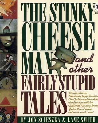 The Stinky Cheese Man and Other Fairly Stupid Tales - Jon Scieszka,Lane Smith - cover