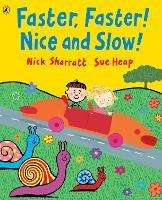 Faster, Faster, Nice and Slow - Nick Sharratt,Sue Heap - cover