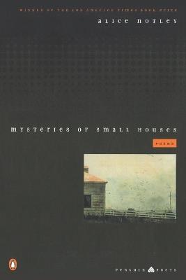 Mysteries of Small Houses: Poems - Alice Notley - cover