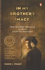 In My Brother's Image: Twin Brothers Separated by Faith after the Holocaust