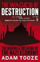 The Wages of Destruction: The Making and Breaking of the Nazi Economy - Adam Tooze - cover