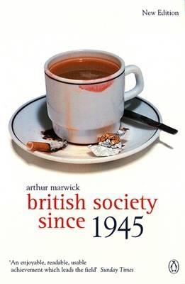 British Society Since 1945: The Penguin Social History of Britain - Arthur Marwick - cover