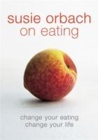 Susie Orbach on Eating - Susie Orbach - cover
