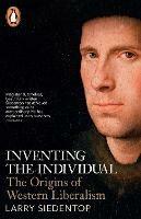 Inventing the Individual: The Origins of Western Liberalism - Larry Siedentop - cover