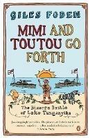 Mimi and Toutou Go Forth: The Bizarre Battle of Lake Tanganyika - Giles Foden - cover