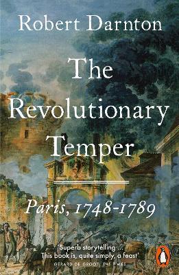 The Revolutionary Temper: Paris, 1748–1789 - Robert Darnton - cover