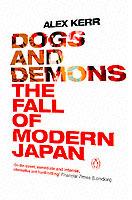 Dogs and Demons: The Fall of Modern Japan - Alex Kerr - cover